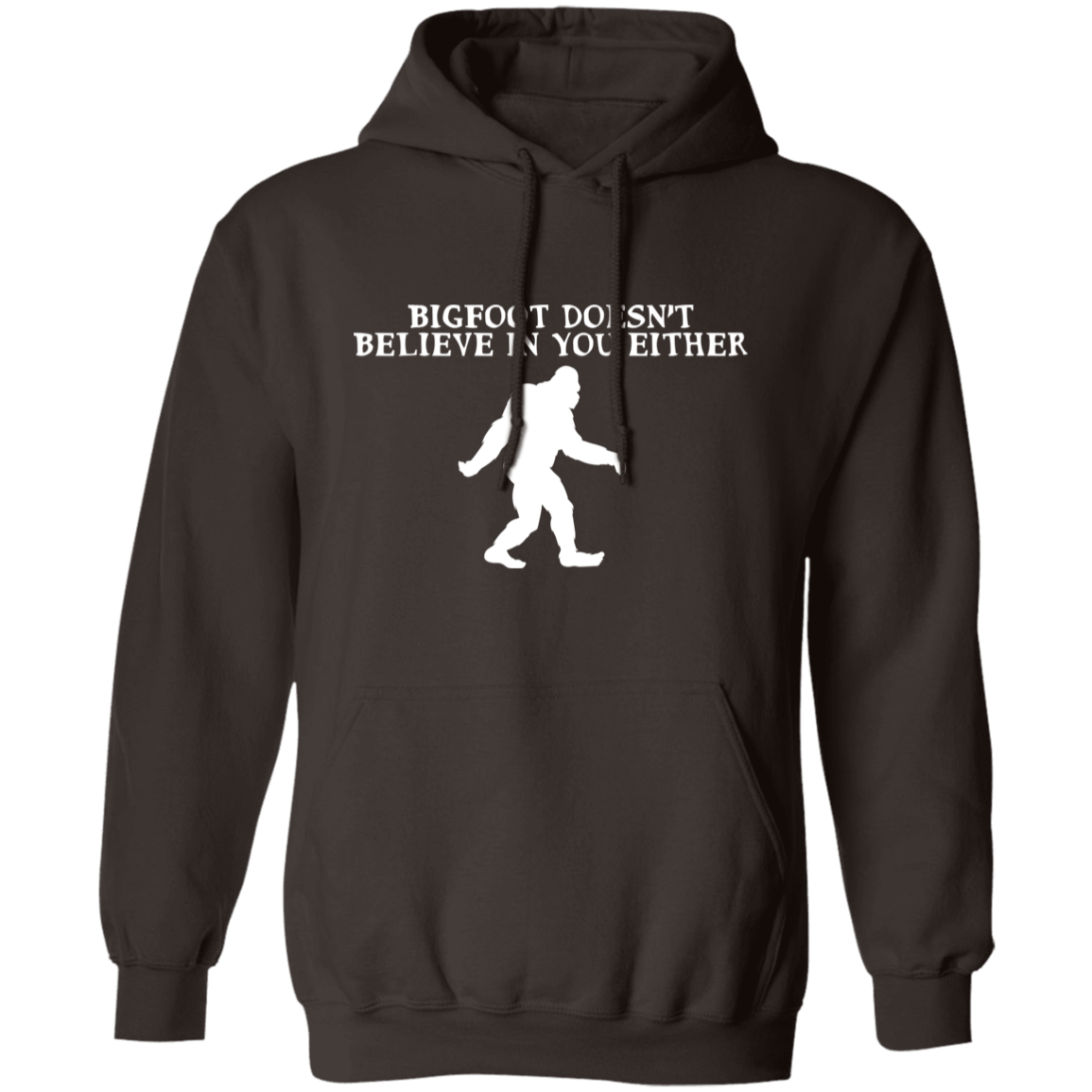 Bigfoot Doesn't Believe In You Either Hoodie