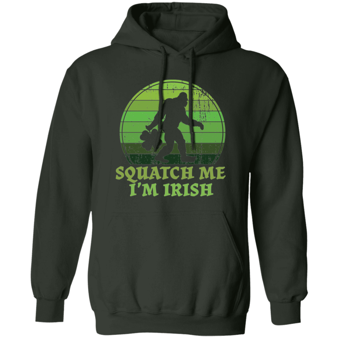 Bigfoot St. Patrick's Day Squatch Me I'm Irish Pullover Hoodie
