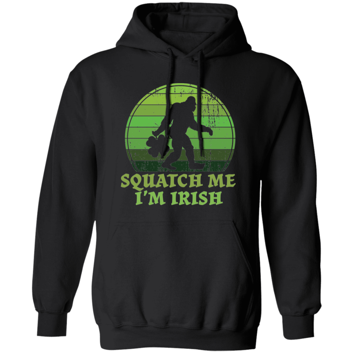 Bigfoot St. Patrick's Day Squatch Me I'm Irish Pullover Hoodie