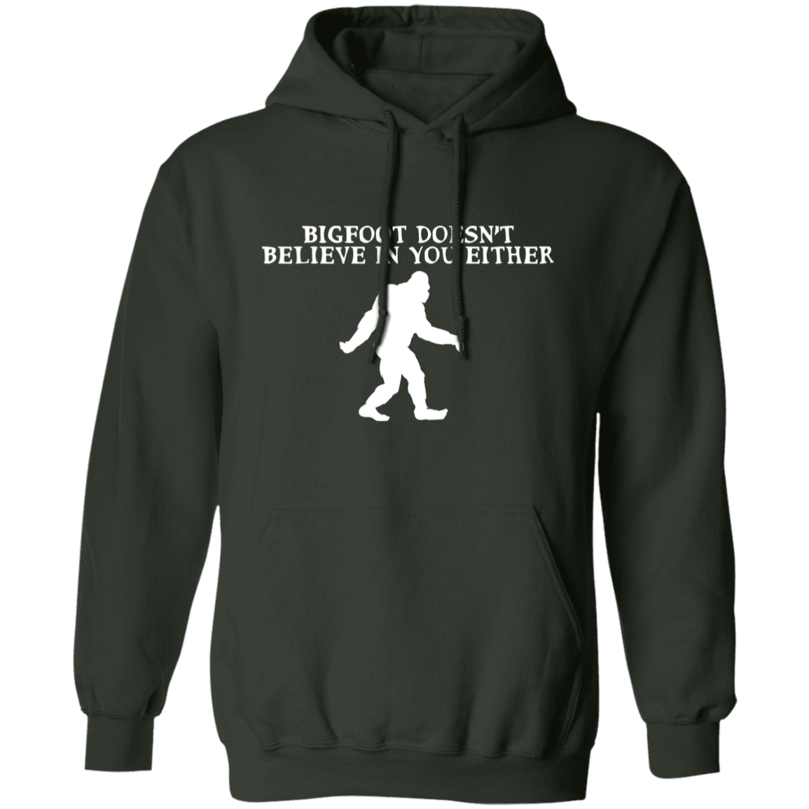 Bigfoot Doesn't Believe In You Either Hoodie