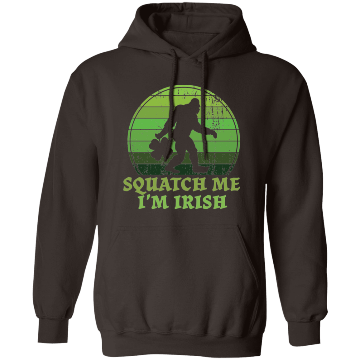Bigfoot St. Patrick's Day Squatch Me I'm Irish Pullover Hoodie