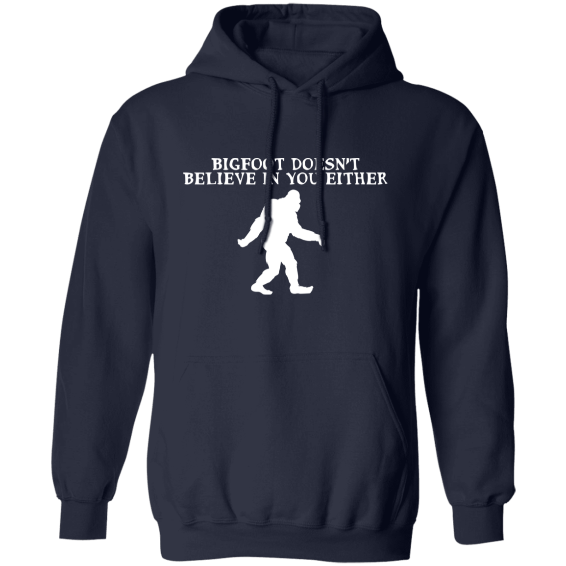 Bigfoot Doesn't Believe In You Either Hoodie