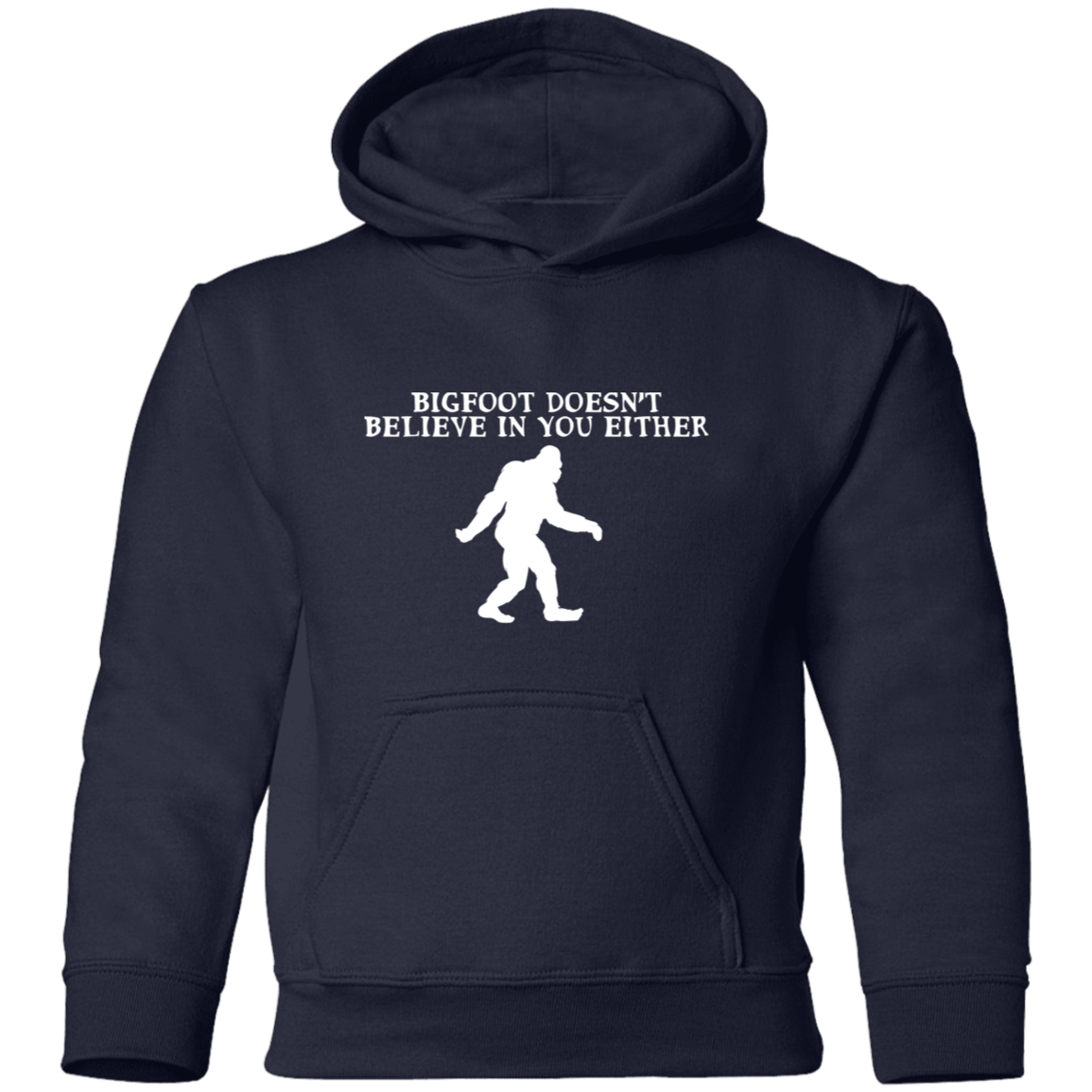 Bigfoot Doesn't Believe In You Either Kids Pullover Hoodie