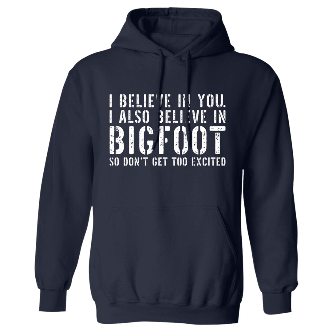 navy blue I believe in you but I also believe in Bigfoot adult Bigfoot hoodie